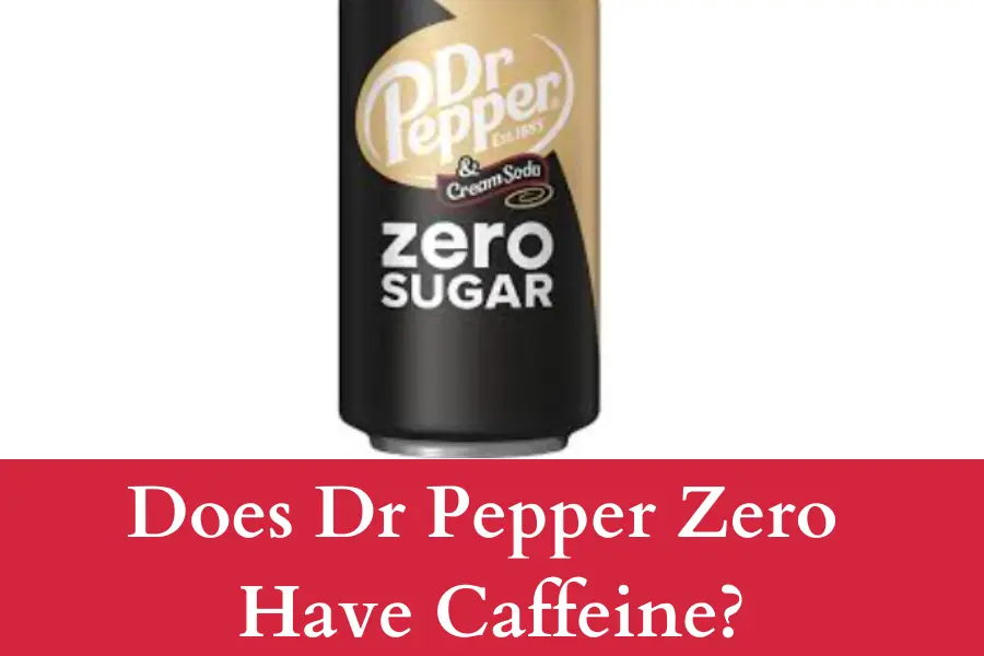 Does Dr Pepper Zero Have Caffeine