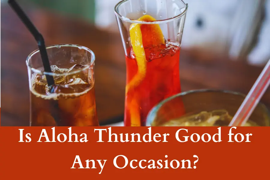 Is Aloha Thunder Good for Any Occasion