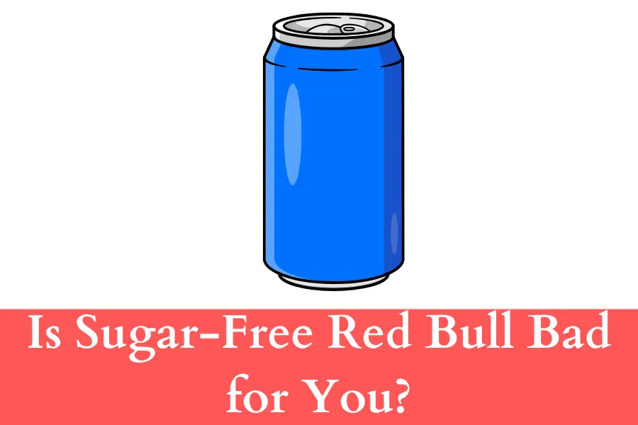 Is Sugar-Free Red Bull Bad for You