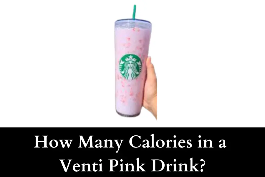 How Many Calories in a Venti Pink Drink