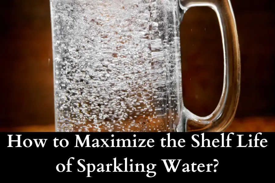 How to Maximize the Shelf Life of Sparkling Water