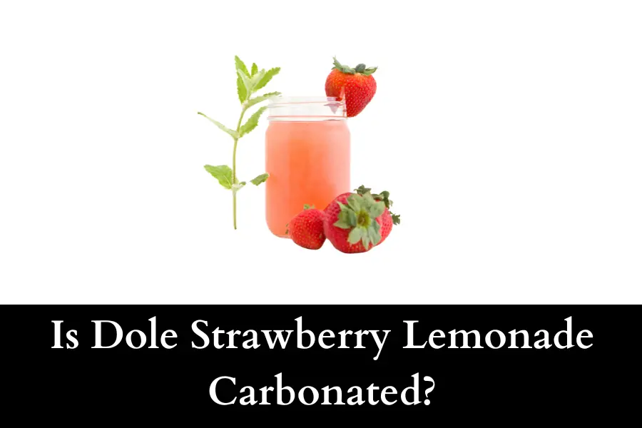Is Dole Strawberry Lemonade Carbonated