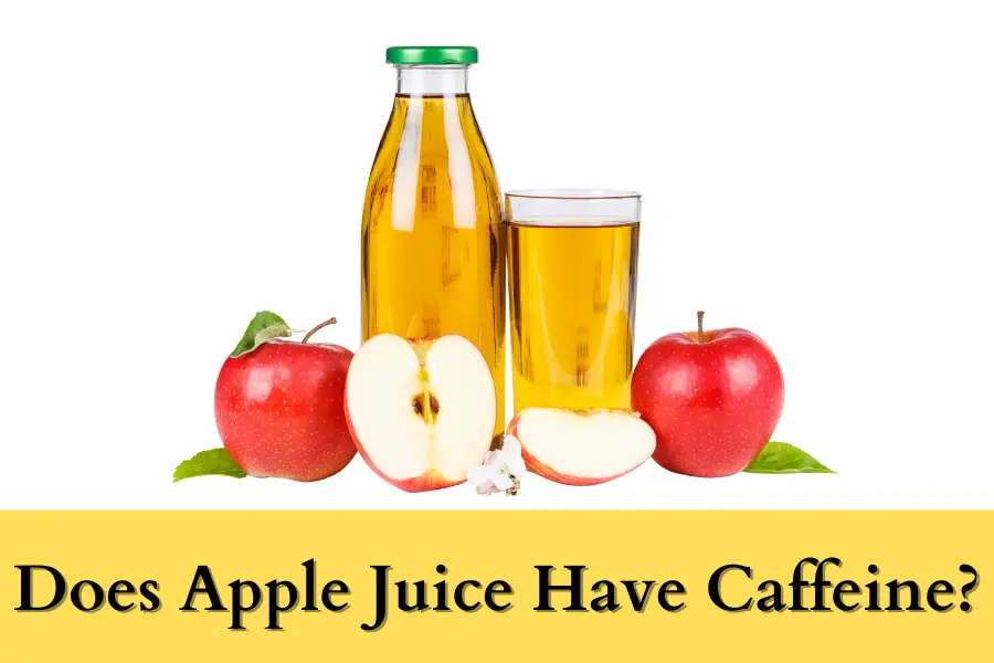 Does Apple Juice Have Caffeine