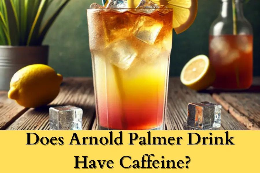 Does Arnold Palmer Drink Have Caffeine