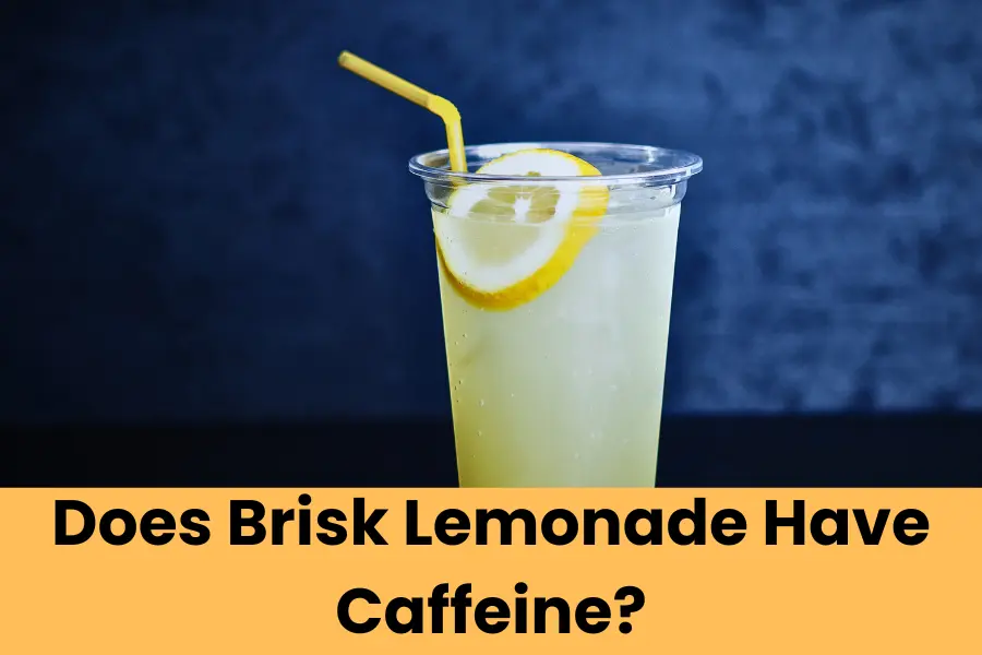 Does Brisk Lemonade Have Caffeine