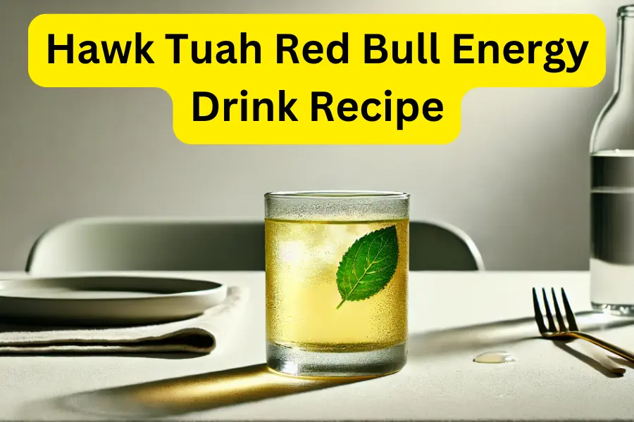 Hawk Tuah Red Bull Energy Drink Recipe