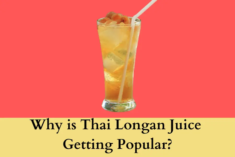 Why is Thai Longan Juice Getting Popular