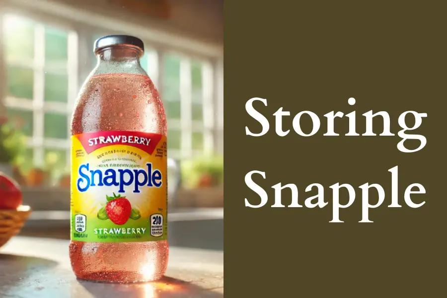 How to Store Snapple Properly to Avoid It Going Bad