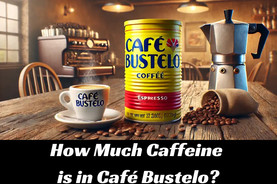 How Much Caffeine Is in Café Bustelo