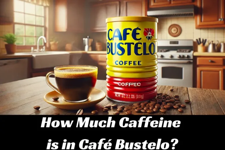 How Much Caffeine Is in Café Bustelo