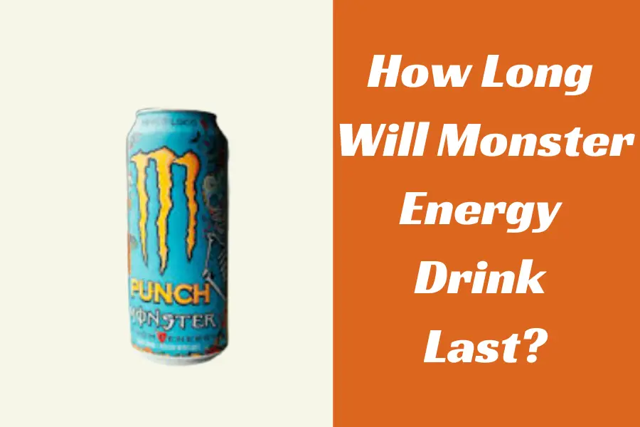 How Long Will Monster Energy Drink Last